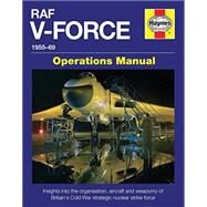 RAF V-Force 1955-69 Insights into the organisation, aircraft and weaponry of Britain's Cold War strategic nuclear strike force by Brookes, Andrew, 9780857337788