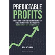 Predictable Profits Transform Your Business from One-Off Sales to Recurring Revenue with Memberships and Subscriptions by McLaren, Stu, 9781401977788