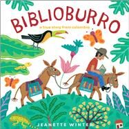 Biblioburro A True Story from Colombia by Winter, Jeanette; Winter, Jeanette, 9781416997788