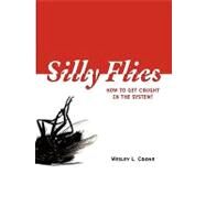 Silly Flies : How to Get Caught in the System by Crane, Wesley L., 9781434337788
