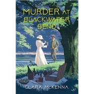 Murder at Blackwater Bend by McKenna, Clara, 9781496717788
