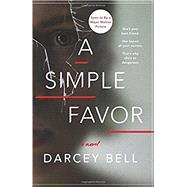 A Simple Favor by Bell, Darcey, 9780062497789