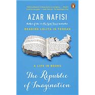 The Republic of Imagination America in Three Books by Nafisi, Azar, 9780143127789
