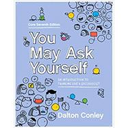 You May Ask Yourself: An Introduction to Thinking Like a Sociologist by Dalton Conley, 9780393537789