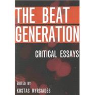 The Beat Generation: Critical Essays by Myrsiades, Kostas, 9780820457789