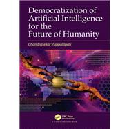 Democratization of Artificial Intelligence for the Future of Humanity by Chandrasekar Vuppalapati, 9781003057789