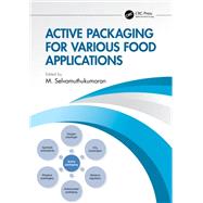 Active Packaging for Various Food Applications by M. Selvamuthukumaran, 9781003127789