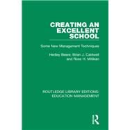 Creating an Excellent School: Some New Management Techniques by Millikan; Ross H., 9781138487789