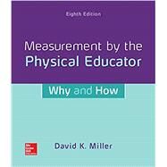 Looseleaf for Measurement by the Physical Educator: Why and How by Miller, David, 9781260397789