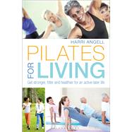 Pilates for Living by Angell, Harri, 9781472947789
