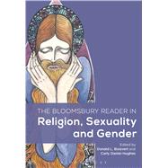 The Bloomsbury Reader in Religion, Sexuality, and Gender by Boisvert, Donald L.; Daniel-hughes, Carly, 9781474237789