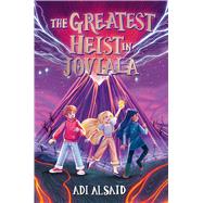 The Greatest Heist in Joviala by Alsaid, Adi, 9781665927789