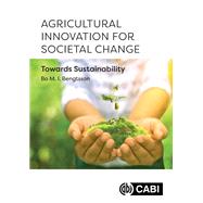 Agricultural Innovation for Societal Change by Bo Malte Ingvar Bengtsson, 9781800627789
