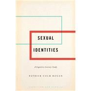 Sexual Identities A Cognitive Literary Study by Hogan, Patrick Colm, 9780190857790