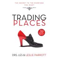 Trading Places by Drs. Les and Leslie Parrott, 9780310327790