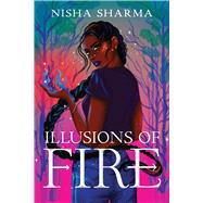 Illusions of Fire by Sharma, Nisha, 9781454947790