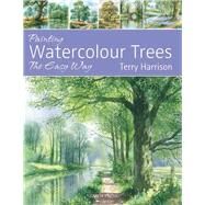 Painting Watercolour Trees the Easy Way by Harrison, Terry, 9781844487790