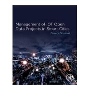 Management of Iot Open Data Projects in Smart Cities by Orlowski, Cezary; Karatzas, Kostas, 9780128187791