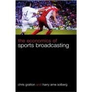 The Economics of Sports Broadcasting by Gratton; Chris, 9780415357791