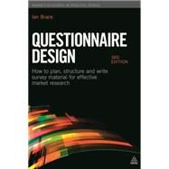 Questionnaire Design : How to Plan, Structure and Write Survey Material for Effective Market Research by Brace, Ian, 9780749467791