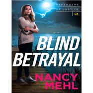 Blind Betrayal by Mehl, Nancy, 9780764217791