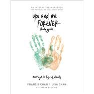You and Me Forever Study Guide Marriage in Light of Eternity by Chan, Lisa; Chan, Francis, 9780830787791