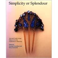 Simplicity or Splendour by Carruthers, Annette; Greensted, Mary; Cheltenham Art Gallery and Museum, 9780853317791