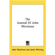 The Journal of John Woolman by Woolman, John, 9781432607791