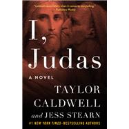 I, Judas A Novel by Caldwell, Taylor; Stearn, Jess, 9781504047791