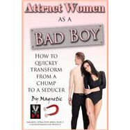 Attract Women As a Bad Boy by Elliot, Lucas Magnetic; Thomson, Cyrus, 9781507637791