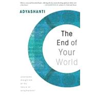 The End of Your World by Adyashanti, 9781591797791