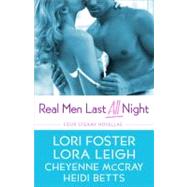 Real Men Last All Night by Leigh, Lora; Foster, Lori; McCray, Cheyenne; Betts, Heidi, 9780312387792