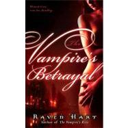 The Vampire's Betrayal by Hart, Raven, 9780345507792