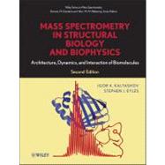 Mass Spectrometry in Structural Biology and Biophysics Architecture, Dynamics, and Interaction of Biomolecules by Kaltashov, Igor A.; Eyles, Stephen J.; Desiderio, Dominic M.; Nibbering, Nico M., 9780470937792