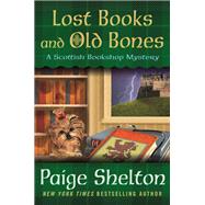 Lost Books and Old Bones by Shelton, Paige, 9781250127792