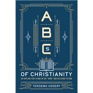 ABCs of Christianity by Terdema Ussery, 9781455537792