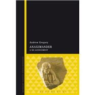 Anaximander A Re-assessment by Gregory, Andrew, 9781472507792