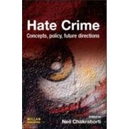 Hate Crime: Concepts, Policy, Future Directions by Chakraborti; Neil, 9781843927792