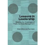 Lessons in Leadership : Meeting the Challenges of Public Services Management by Milner, Eileen M.; Joyce, Paul, 9780203617793