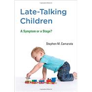 Late-Talking Children A Symptom or a Stage? by Camarata, Stephen M., 9780262027793