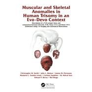 Muscular and Skeletal Anomalies in Human Trisomy in an Evo-devo Context by Diogo, Rui; Smith, Christopher M.; Ziermann, Janine M.; Molnar, Julia; Gondre-lewis, Marjorie C., 9780367377793