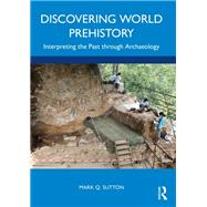 Discovering World Prehistory by Mark Q. Sutton, 9780367687793