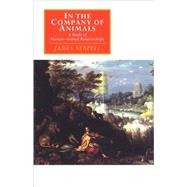 In the Company of Animals: A Study of Human-Animal Relationships by James Serpell, 9780521577793