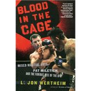 Blood in the Cage: Mixed Martial Arts, Pat Miletich, and the Furious Rise of the UFC by Wertheim, L. Jon, 9780547247793
