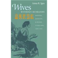 Wives Without Husbands by Igra, Anna R., 9780807857793