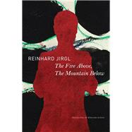 The Fire Above, the Mountain Below by Jirgl, Reinhard; Hoban, Wieland, 9780857427793