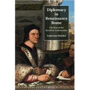 Diplomacy in Renaissance Rome by Fletcher, Catherine, 9781107107793