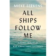 All Ships Follow Me by Eerkens, Mieke, 9781250117793