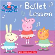 Ballet Lesson (Peppa Pig) by Schaefer, Elizabeth, 9781338327793