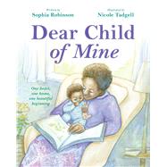 Dear Child of Mine by Robinson, Sophia; Tadgell, Nicole, 9781338877793
